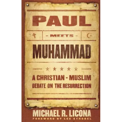 Paul Meets Muhammad: A Christian-Muslim Debate on the Resurrection