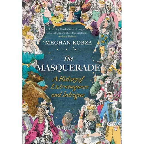The Masquerade: A History of Extravagance and Intrigue