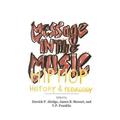 Message in the Music: Hip Hop, History, and Pedagogy