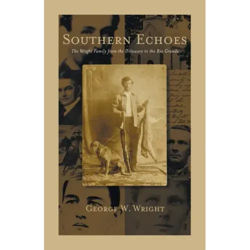 Southern Echoes: The Wright Family from the Delaware to the Rio Grande