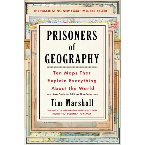 Prisoners of Geography: Ten Maps That Explain Everything about the World