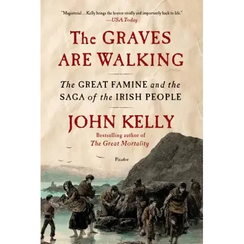 The Graves Are Walking: The Great Famine and the Saga of the Irish People