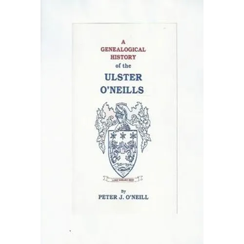 A Genealogical History of the Ulster O'Neills