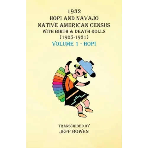 1932 Hopi and Navajo Native American Census with Birth & Death Rolls (1925-1931) Volume 1 Hopi