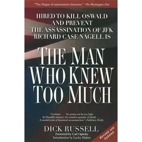 The Man Who Knew Too Much: Hired to Kill Oswald and Prevent the Assassination of JFK