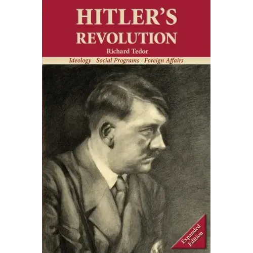 Hitler's Revolution: Ideology, Social Programs, Foreign Affairs