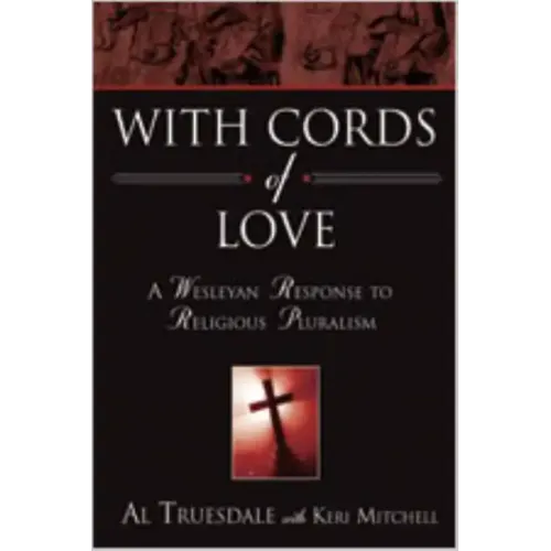 With Cords of Love: A Wesleyan Response to Religious Pluralism