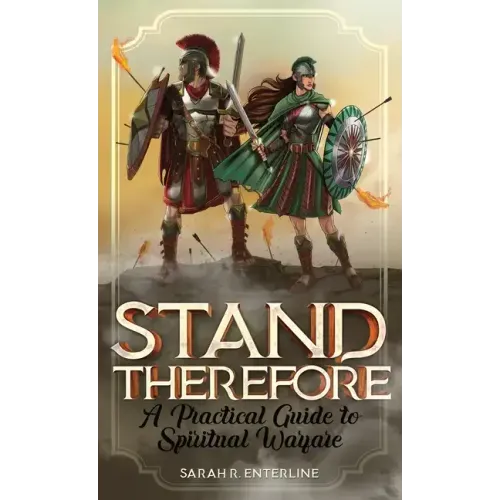 Stand Therefore: A Practical Guide to Spiritual Warfare