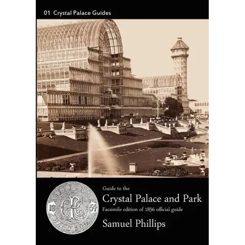 Guide to the Crystal Palace and Park: 1856 Edition. Facsimile