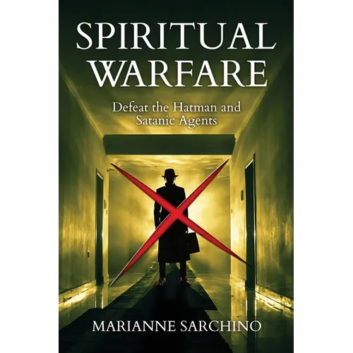 Spiritual Warfare: Defeat the Hatman and Satanic Agents