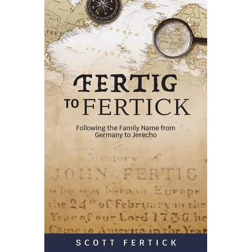 Fertig To Fertick: Following the Family Name from Germany to Jerecho