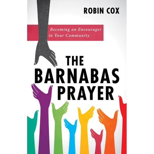 The Barnabas Prayer: Becoming an Encourager in Your Community