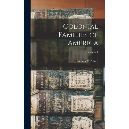 Colonial Families of America; Volume 1