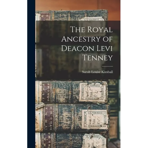 The Royal Ancestry of Deacon Levi Tenney