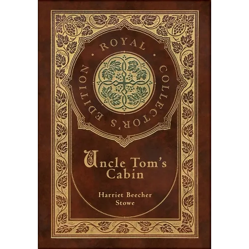 Uncle Tom's Cabin (Royal Collector's Edition) (Annotated) (Case Laminate Hardcover with Jacket)