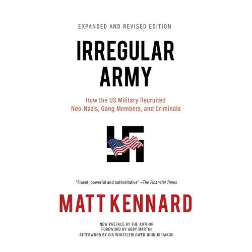 Irregular Army: How the Us Military Recruited Neo-Nazis, Gang Members, and Criminals