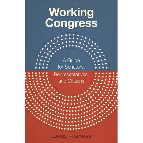 Working Congress: A Guide for Senators, Representatives, and Citizens