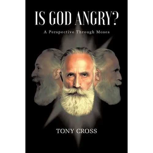 Is God Angry?: A Perspective Through Moses