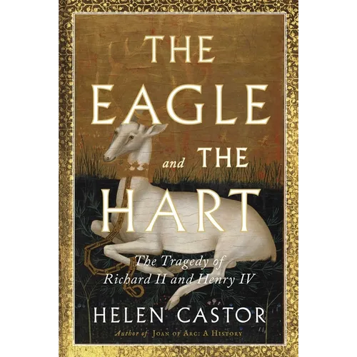 The Eagle and the Hart: The Tragedy of Richard II and Henry IV