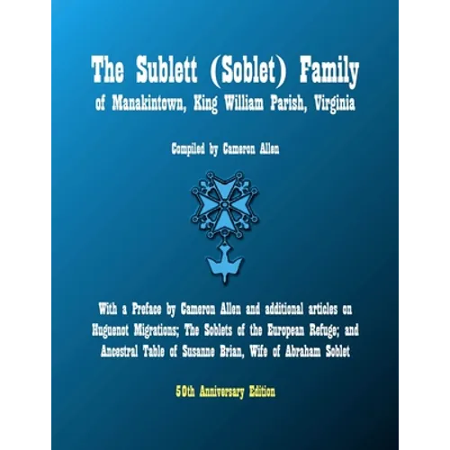 The Sublett (Soblet) Family of Manakintown, King William Parish, Virginia: 50th Anniversary Edition