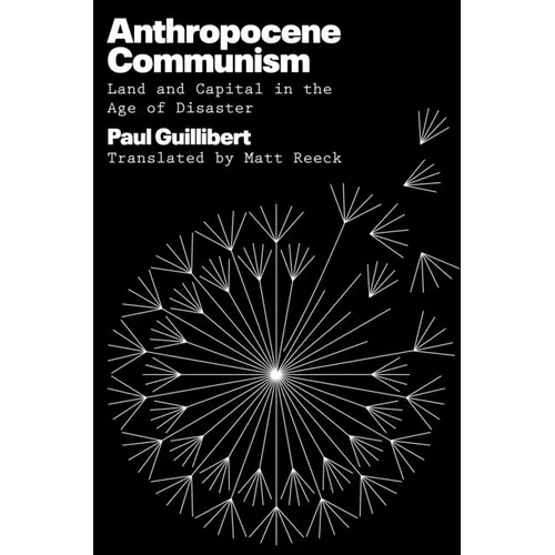 Anthropocene Communism: Land and Capital in the Age of Disaster
