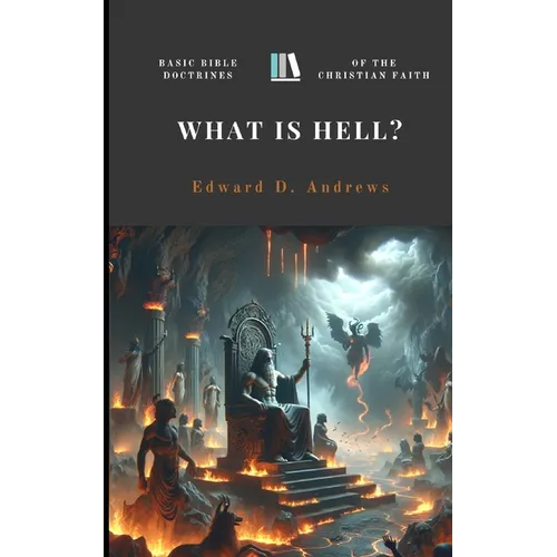 What Is Hell?: Basic Bible Doctrines of the Christian Faith