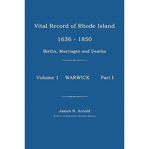 Vital Record of Rhode Island 1630-1850: Births, Marriages and Deaths: Warwick