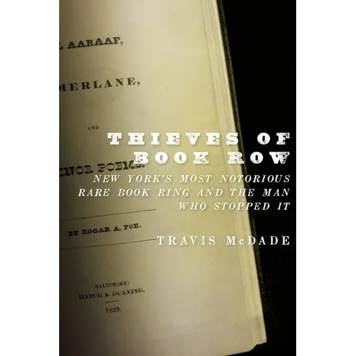 Thieves of Book Row: New York's Most Notorious Rare Book Ring and the Man Who Stopped It