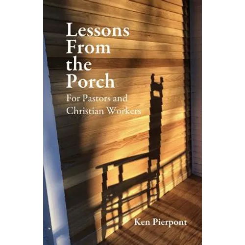 Lessons From the Porch: For Pastors and Christian WorkersFor Pastors and Christian Workers