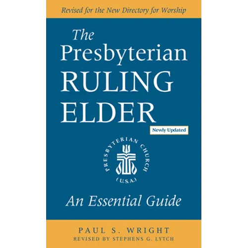 The Presbyterian Ruling Elder, Updated Edition: An Essential Guide