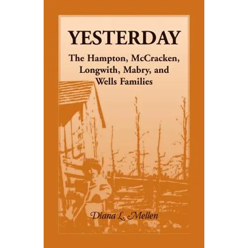 Yesterday: The Hampton, McCracken, Longwith, Mabry, and Wells Families