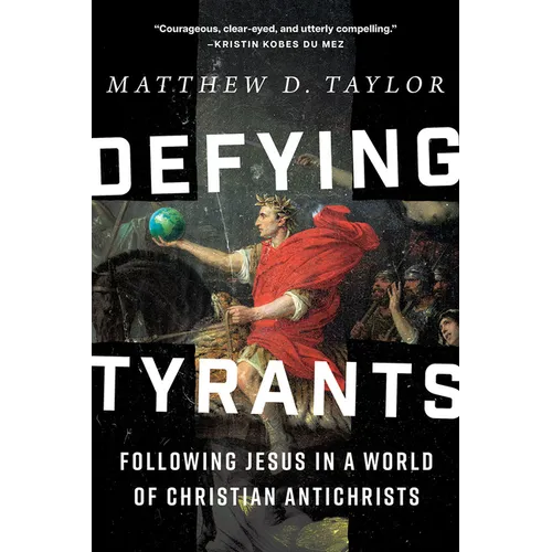 Defying Tyrants: Following Jesus in a World of Christian Antichrists