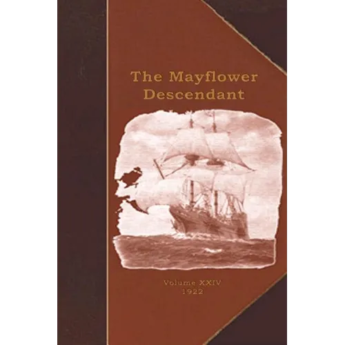 The Mayflower Descendant: A Quarterly Magazine of Pilgrim Genealogy and History