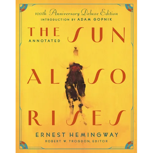 The Annotated Sun Also Rises: 100th Anniversary Deluxe Edition