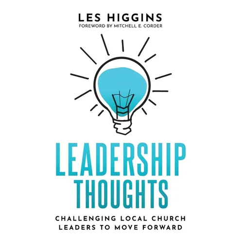 Leadership Thoughts: Challenging Local Church Leaders To Move Forward