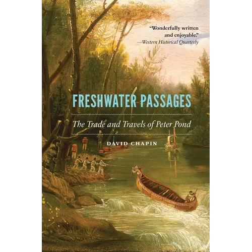 Freshwater Passages: The Trade and Travels of Peter Pond