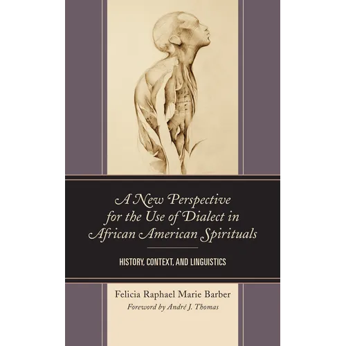 A New Perspective for the Use of Dialect in African American Spirituals: History, Context, and Linguistics