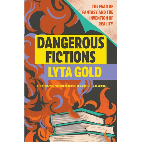 Dangerous Fictions: The Fear of Fantasy and the Invention of Reality