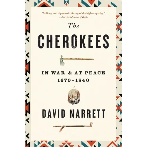 The Cherokees: In War and at Peace, 1670-1840