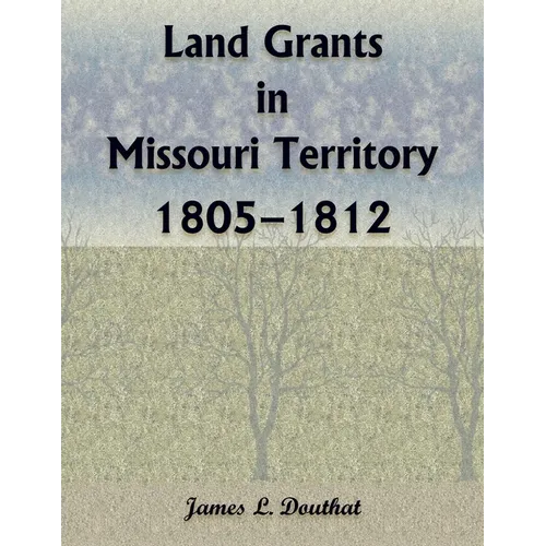 Land Grants in Missouri Territory, 1805-1812