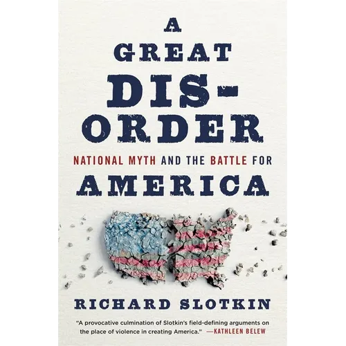 A Great Disorder: National Myth and the Battle for America