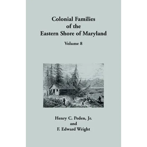 Colonial Families of the Eastern Shore of Maryland, Volume 8