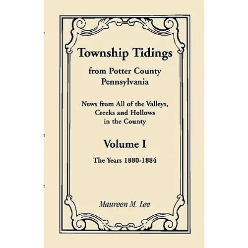 Township Tidings, from Potter County, Pennsylvania, Volume 1, 1880-1884