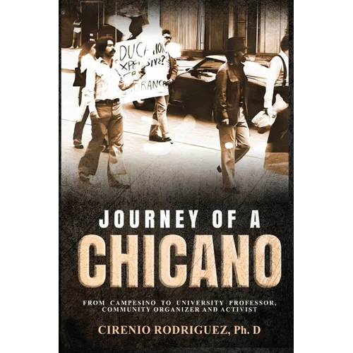 Journey of A Chicano: From Campesino to University Professor, Community Organizer and Activist