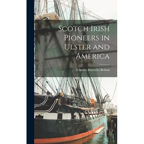 Scotch Irish Pioneers in Ulster and America