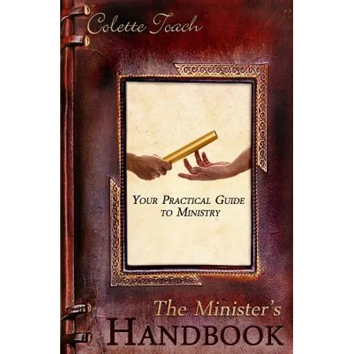 The Minister's Handbook: Your Practical Guide to Ministry