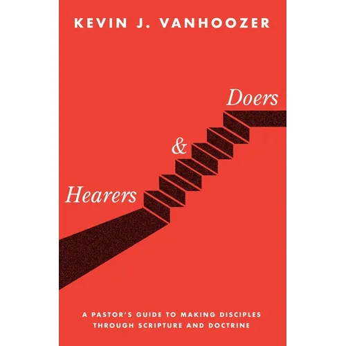 Hearers and Doers: A Pastor's Guide to Making Disciples Through Scripture and Doctrine