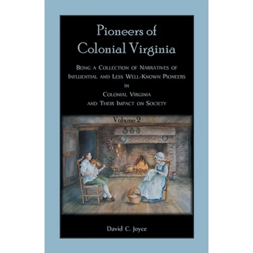 Colonial Pioneers of Virginia: Volume 2