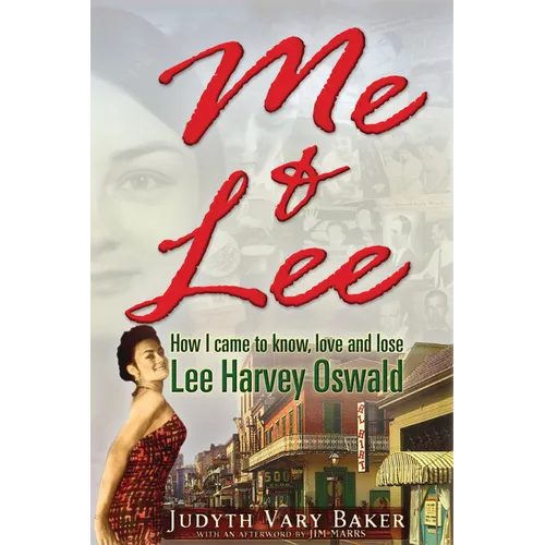 Me & Lee: How I Came to Know, Love and Lose Lee Harvey Oswald