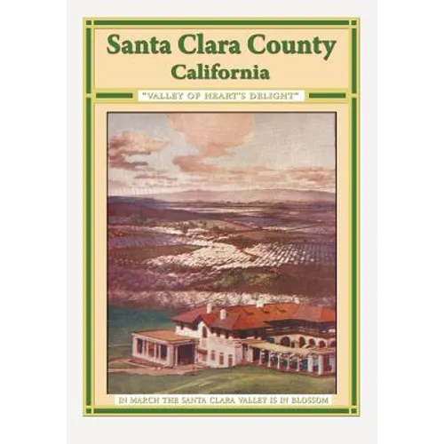 Santa Clara County California "Valley Of Heart's Delight"